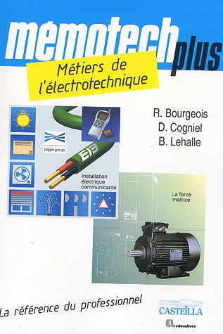 Download Métiers de l'électrotechnique BEP électrotechnique, Bac Professionnel électrotechnique, énergie, équipements, communicants Download Métiers de l'électrotechnique BEP électrotechnique, Bac Professionnel électrotechnique, énergie, équipements, communicants