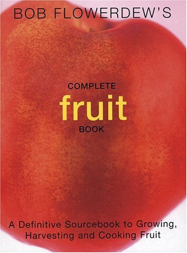 Bob Flowerdew's Complete Fruit Book livre