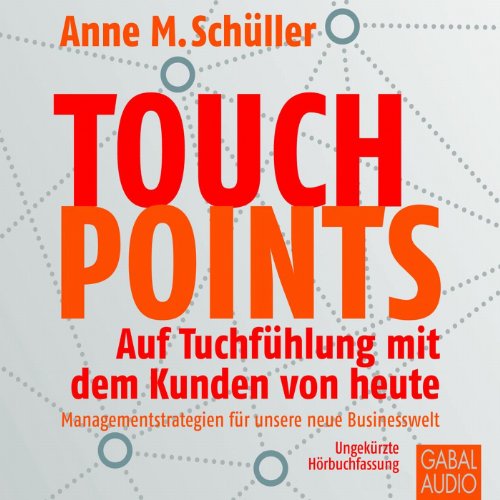 Download Touchpoints: Auf Tuchfühlung mit dem Kunden von heute Download Touchpoints: Auf Tuchfühlung mit dem Kunden von heute