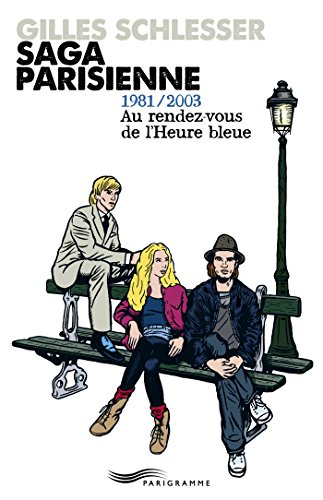 Saga parisienne T3 1981-2003 au rendez-vous de l'heure bleue (LITTERATURE) Saga parisienne T3 1981-2003 au rendez-vous de l'heure bleue (LITTERATURE)