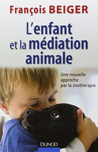 Télécharger L'enfant et la médiation animale : Une nouvelle approche de la zoothérapie PDF Livre eBook France Télécharger L'enfant et la médiation animale : Une nouvelle approche de la zoothérapie PDF Livre eBook France