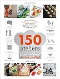 Image de 150 ateliers pour cuisiner comme un chef