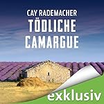 Tödliche Camargue: Ein Provence-Krimi mit Capitaine Roger Blanc