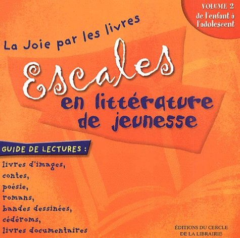 Escales en littérature de jeunesse : Vol. 2, de l'enfant à l'adolescent