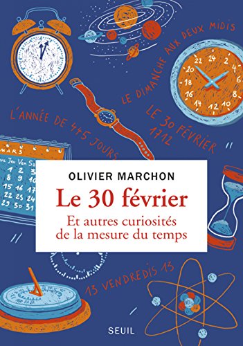 Le  30 février : Et autres curiosités de la mesure du temps