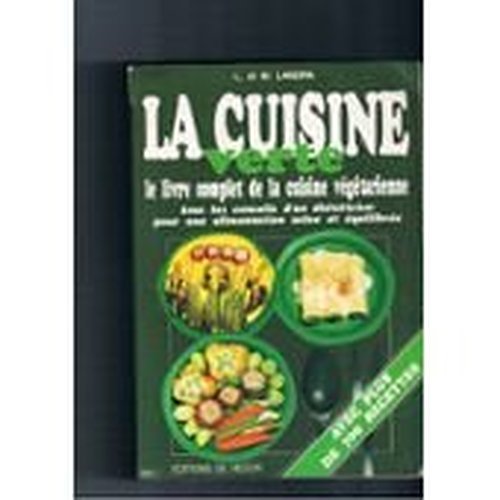 La cuisine verte : Le livre complet de la cuisine végétarienne francais