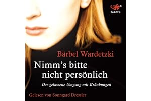 Nimm's bitte nicht persönlich: Der gelassene Umgang mit Kränkungen