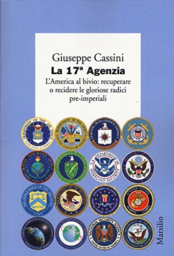 La 17ª Agenzia. L'America al bivio: recuperare o recidere le gloriose radici pre-imperiali La 17ª Agenzia. L'America al bivio: recuperare o recidere le gloriose radici pre-imperiali