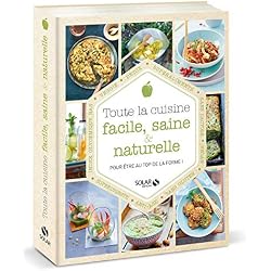 Toute la cuisine facile, saine et naturelle