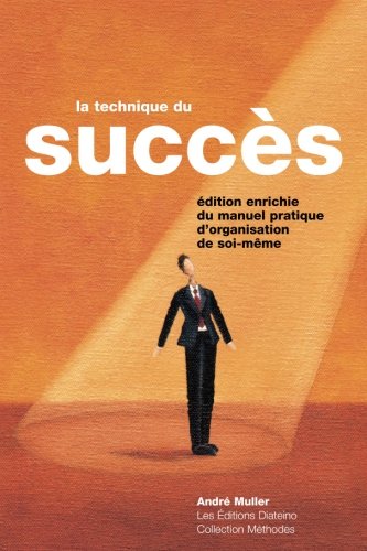 Download La technique du succès: Manuel pratique d'organisation de soi-même