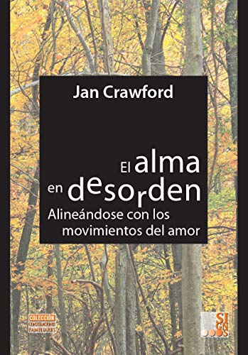 Cropswap.co.nz El Alma En Desorden: Alineandose Con El Movimiento Del Amor Image