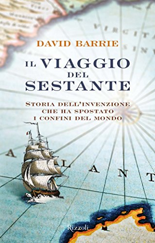 Il viaggio del Sestante: Storia dell'invenzione che ha spostato i confini del mondo