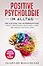Positive Psychologie im Alltag: Der Schlüssel zum Unterbewusstsein: Ängste überwinden, Blockaden lösen und einfach glücklich sein! | Inklusive bewährten NLP Techniken by Valentina Marie Reiter