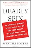 Image de Deadly Spin: An Insurance Company Insider Speaks Out on How Corporate PR Is Killing Health Care and Deceiving Americans