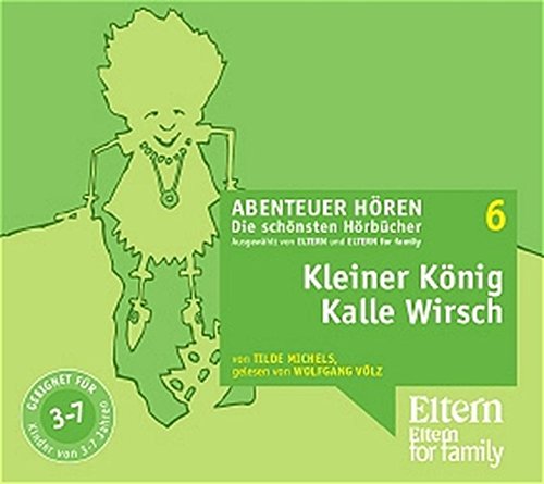 Preisvergleich Produktbild Kleiner König Kalle Wirsch - ELTERN-Edition "Abenteuer Hören" 1. 3 CD