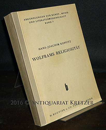Wolframs Religiosität. Beobachtungen über das Verhältnis Wolframs von Eschenbach zur religiösen Tradition des Mittelalters. Von Hans-Joachim Koppitz. (= Abhandlungen zur Kunst-, Musik- und Literaturwissenschaft, Band 7).