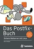 Das Postfix-Buch: Sichere Mailserver mit Linux