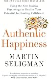 Authentic Happiness: Using the New Positive Psychology to Realise your Potential for Lasting Fulfilment