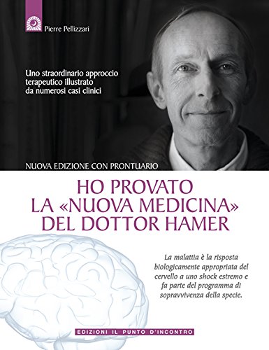 Download Ho provato la Nuova Medicina del dottor Hamer: Uno straordinario approccio terapeutico illustrato da numerosi casi clinici. Download Ho provato la Nuova Medicina del dottor Hamer: Uno straordinario approccio terapeutico illustrato da numerosi casi clinici.