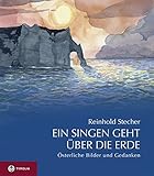 Ein Singen geht über die Erde: Österliche Bilder und Gedanken by Reinhold Stecher