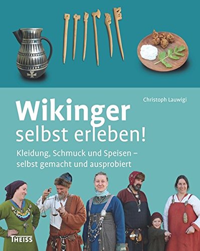 Download Wikinger selbst erleben!: Kleidung, Schmuck und Speisen - selbst gemacht und ausprobiert Download Wikinger selbst erleben!: Kleidung, Schmuck und Speisen - selbst gemacht und ausprobiert