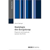Soziologie des Gangstarap: Popkultur als Ausdruck sozialer Konflikte (HipHop Studies, 2)