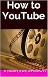 How to YouTube by Alexandra Dénise Waßermann