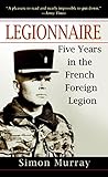 Legionnaire: Five Years in the French Foreign Legion by 