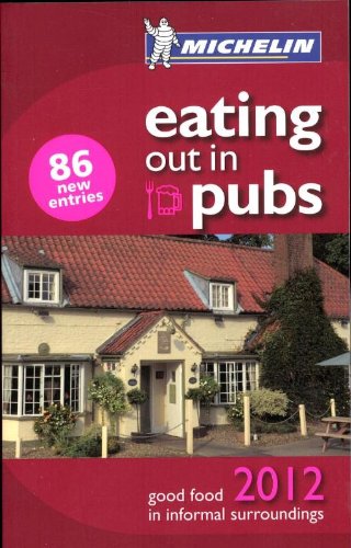Download Michelin Eating Out in Pubs 2012: Great Britain & Ireland Good Food in Informal Surroundings Download Michelin Eating Out in Pubs 2012: Great Britain & Ireland Good Food in Informal Surroundings