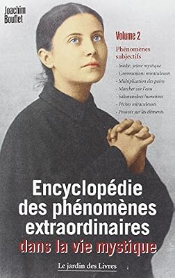 Encyclopédie des Phénomènes Extraordinaires Dans la Vie Mystique Volume 2
