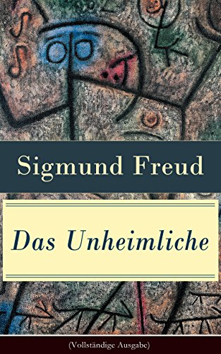 Das Unheimliche (Vollständige Ausgabe): Studien über Ängstlichkeit