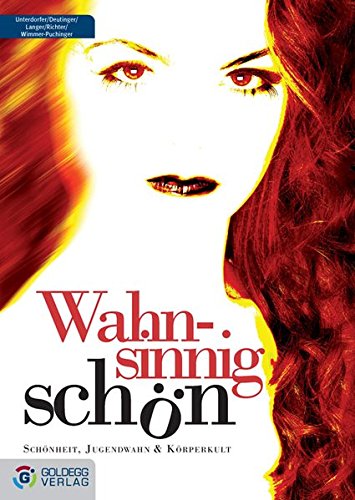 Download Wahnsinnig schön: Schönheitssucht, Jugendwahn & Körperkult