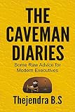 Image de The Caveman Diaries - Some Raw Advice for Modern Executives (English Edition)