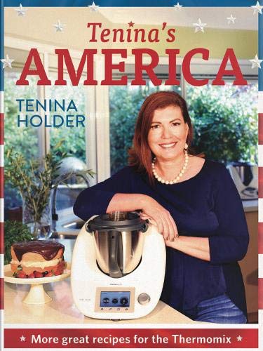 Tenina's America: More Great Receipes for the Thermomix