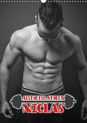 Download CALVENDO Menschen: Aesthetic Athlet Niclas (Wandkalender 2017 DIN A3 hoch): Niclas zeigt Ihnen jeden Monat seinen sportlichen, aesthetischen und ... im bestem Licht. (Monatskalender, 14 Seiten )