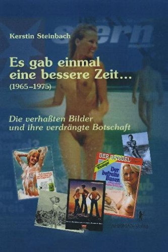Download Es gab einmal eine bessere Zeit... (1965-1975): Die verhaßten Bilder und ihre verdrängte Botschaft Download Es gab einmal eine bessere Zeit... (1965-1975): Die verhaßten Bilder und ihre verdrängte Botschaft