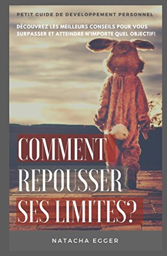 Petit Guide de Développement personnel - COMMENT REPOUSSER SES LIMITES?: Découvrez les meilleurs conseils pour vous surpasser et atteindre n'importe quel objectif! gratuit Petit Guide de Développement personnel - COMMENT REPOUSSER SES LIMITES?: Découvrez les meilleurs conseils pour vous surpasser et atteindre n'importe quel objectif! gratuit