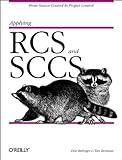 Applying RCS and SCCS: From Source Control to Project Control (Nutshell Handbook) by
