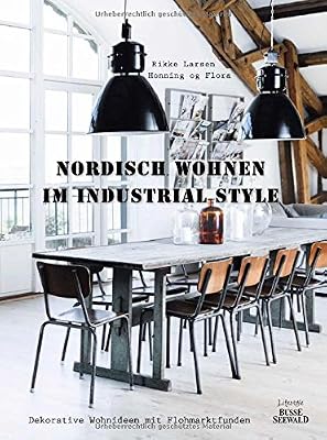 Nordisch Wohnen im Industrial Style: Dekorative Wohnideen mit Flohmarktfunden