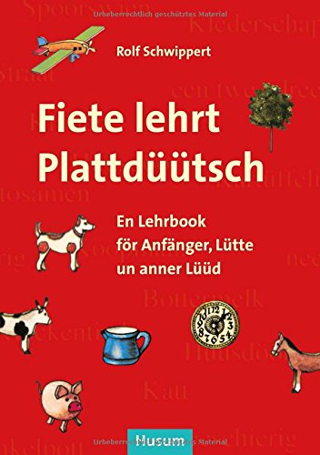 Fiete lehrt Plattdüütsch: En Lehrbook för Anfänger, Lütte un anner Lüüd