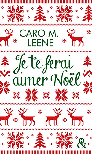 Télécharger Je te ferai aimer Noël !: la comédie romantique irrésistible de l'hiver pour un Noël à Londres PDF