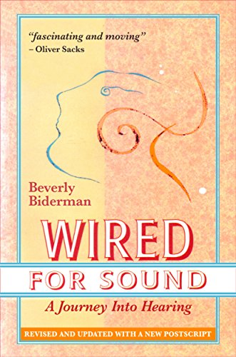 Wired For Sound: A Journey Into Hearing (2016 Edition: revised and updated, with a new postscript) (English Edition)