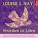 Verzeihen ist Leben: Affirmationen der Liebe zu anderen und zu sich selbst: 1 CD by 