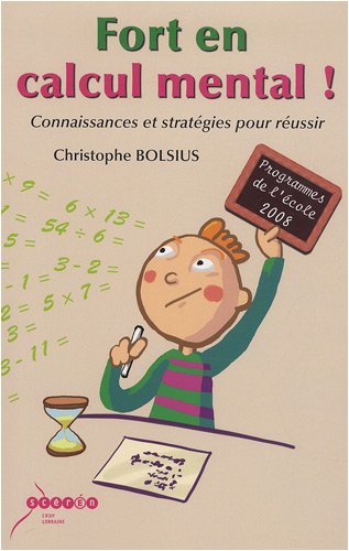 Fort en calcul mental ! : Connaissances et stratégies pour réussir francais Fort en calcul mental ! : Connaissances et stratégies pour réussir francais