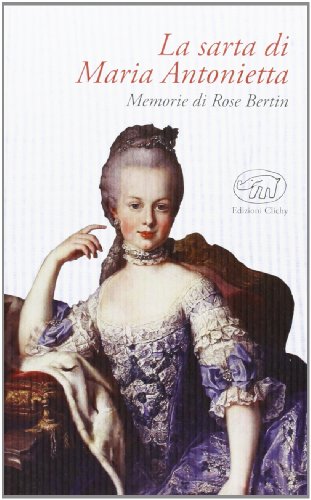La sarta di Maria Antonietta. Memorie di Rose Bertin