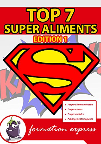 Le top 7 des super aliments : livre sur la perte de poids, le bien-être et les remèdes naturels: Formation express sur la perte de poids, le bien-être ... naturels (Top 7 super aliments t. 1) en ligne Le top 7 des super aliments : livre sur la perte de poids, le bien-être et les remèdes naturels: Formation express sur la perte de poids, le bien-être ... naturels (Top 7 super aliments t. 1) en ligne