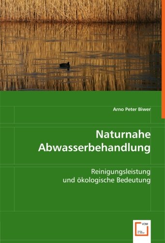 Naturnahe Abwasserbehandlung: Reinigungsleistung und ökologische Bedeutung
