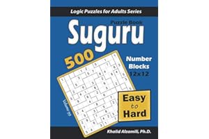 Suguru Puzzle Book: 500 Easy to Hard (12x12) Number Blocks Puzzles (Logic Puzzles for Adults Series)