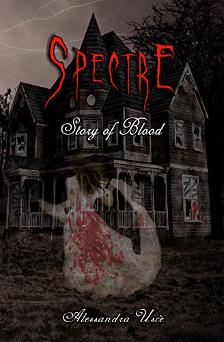 Spectre: Story of Blood di [UscÃ¨, Alessandra]