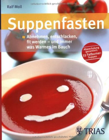 Download Suppenfasten: Abnehmen, entschlacken, fit werden - und immer was Warmes im Bauch Download Suppenfasten: Abnehmen, entschlacken, fit werden - und immer was Warmes im Bauch